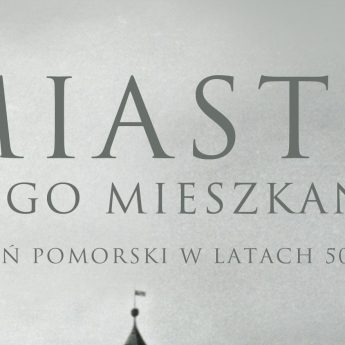 „Miasto i jego mieszkańcy. Kamień Pomorski w latach 50. XX w.”