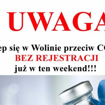 Szczepienia bez rejestracji już w ten weekend w Wolinie!