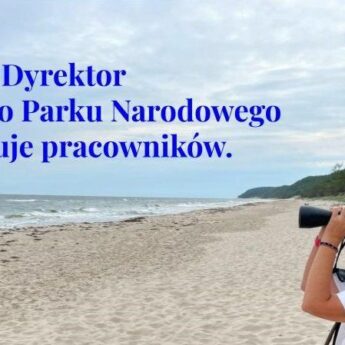 Dyrektor Wolińskiego Parku Narodowego poszukuje pracowników