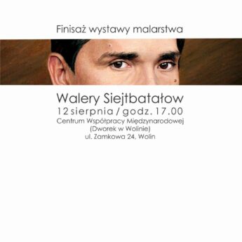 Finisaż wystawy malarstwa Walerego Siejtbatałowa