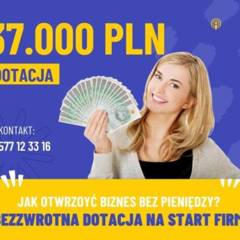 Dotacja 37.000 zł Na Start Firmy