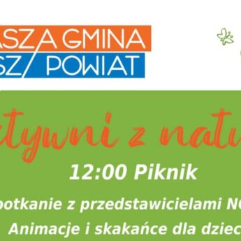Piknik i sprzątanie świata. Nasza Gmina Nasz Powiat zaprasza na "Aktywnych z natury" Piknik i sprzątanie świata. Nasza Gmina Nasz Powiat zaprasza na "Aktywnych z natury"
