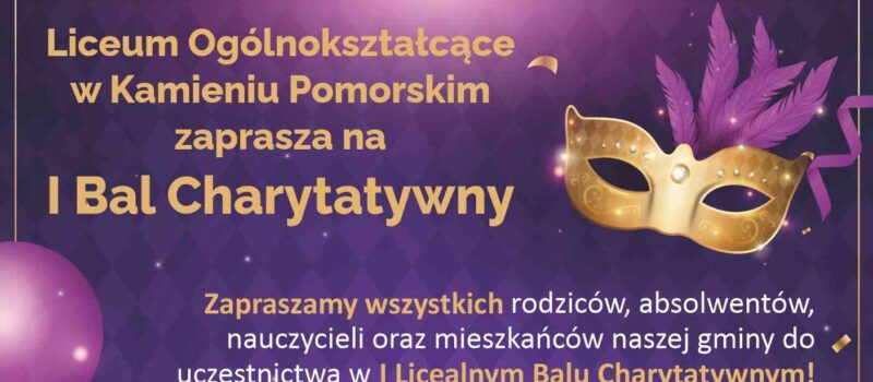 Liceum w Kamieniu Pomorskim zaprasza na I Bal Charytatywny