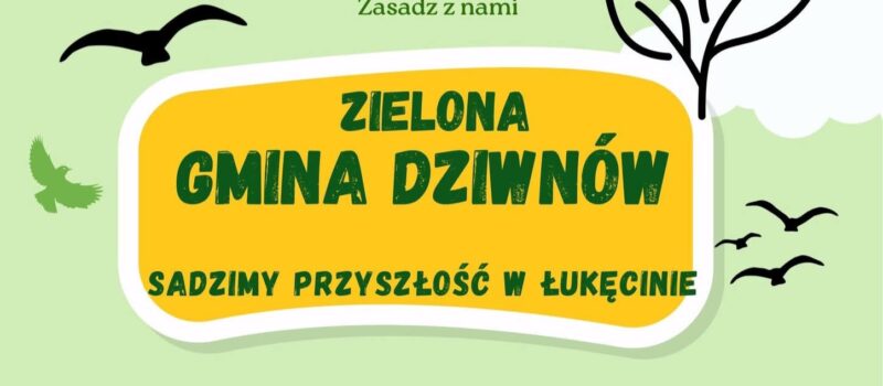 Zielona Gmina Dziwnów. Sadzimy przyszłość w Łukęcinie!
