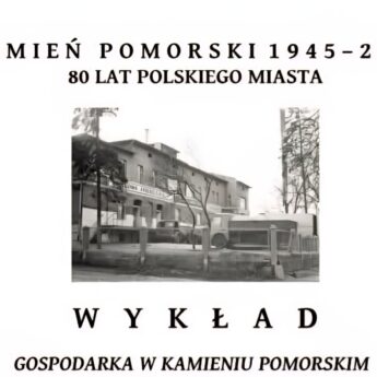 MHZK zaprasza na wykład o powojennej gospodarce Kamienia Pomorskiego