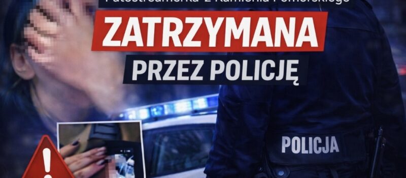 Patostreamerka z Kamienia Pomorskiego zatrzymana. Policja apeluje do pokrzywdzonych! [FILM]