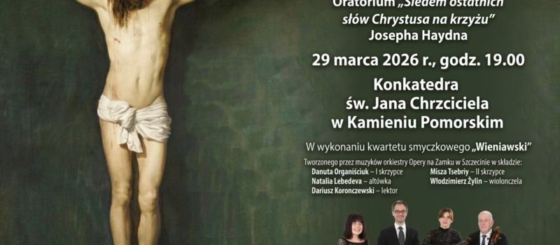 Wielkopostne oratorium w kamieńskiej konkatedrze. Wyjątkowy koncert kwartetu „Wieniawski” Wielkopostne oratorium w kamieńskiej konkatedrze. Wyjątkowy koncert kwartetu „Wieniawski”