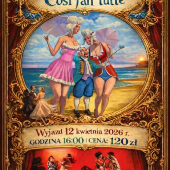 Wyjazd do opery z Kamienia Pomorskiego. „Così fan tutte” już w kwietniu