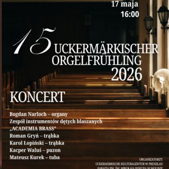 Koncert w ramach 15. edycji „Uckermärkischer Orgelfrühling 2026”